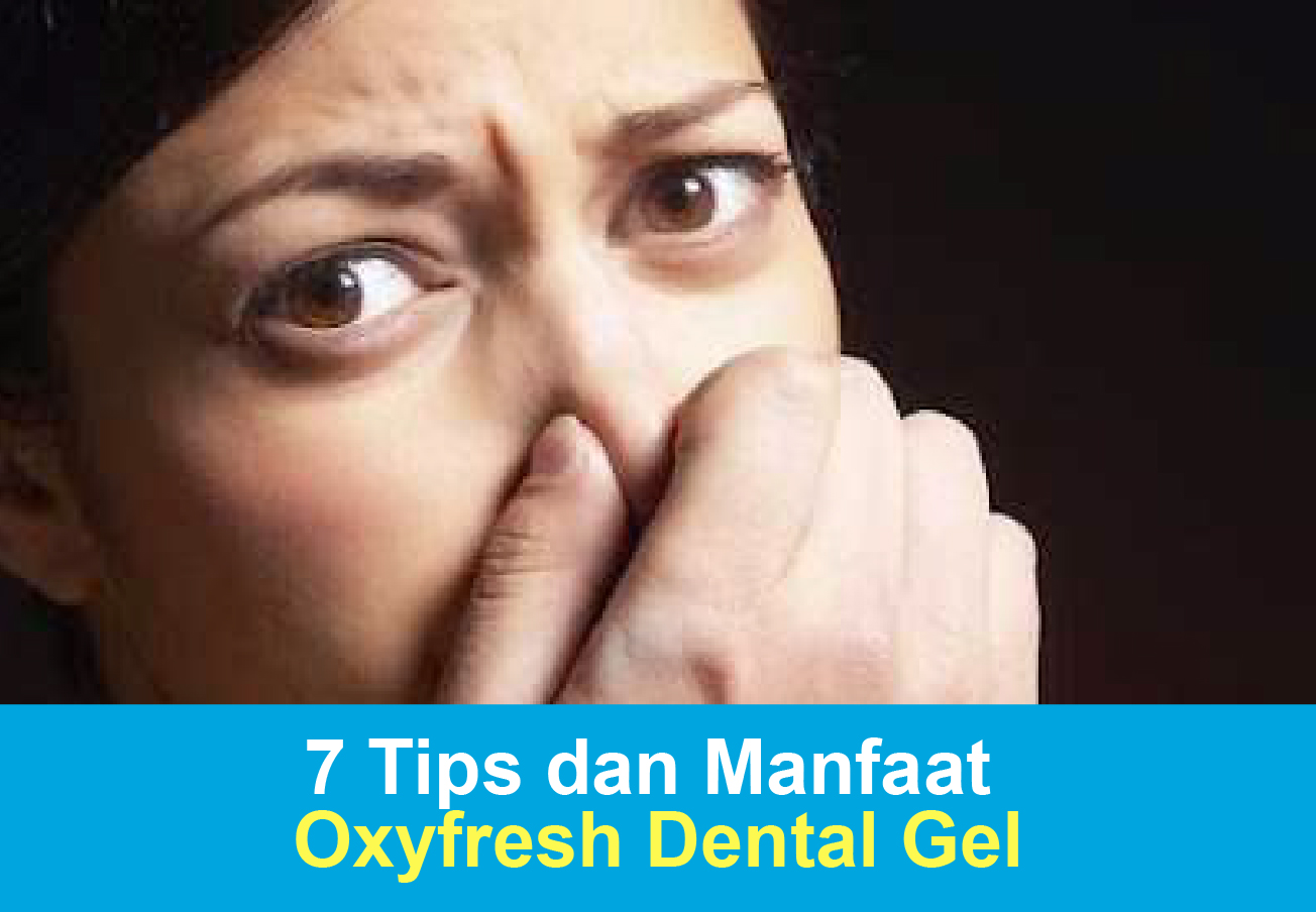 "7 Tips dan Manfaat Dental Gel"
